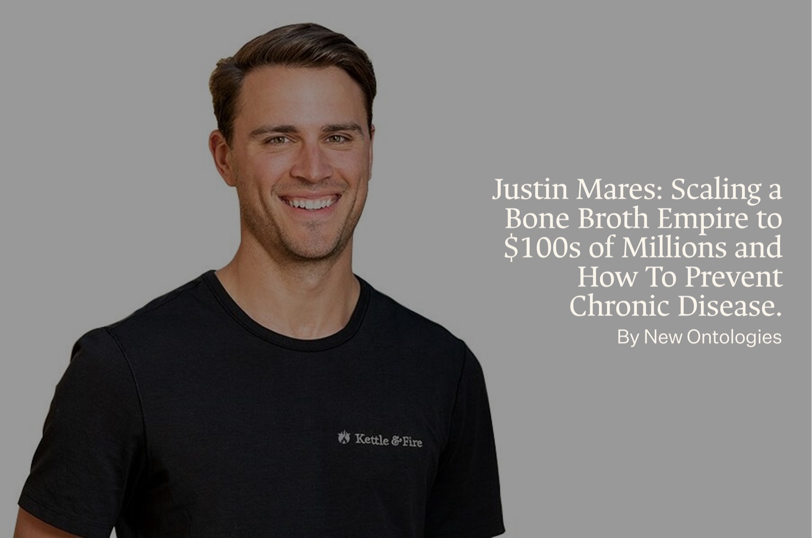 Justin Mares: Scaling a Bone Broth Empire to $100s of Millions, and How To Prevent Chronic Disease